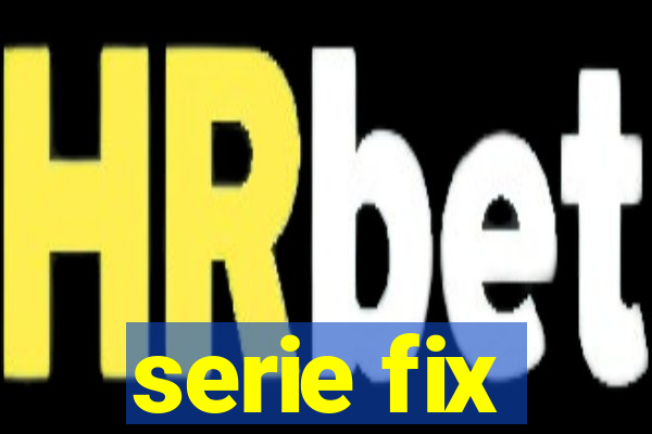 serie fix